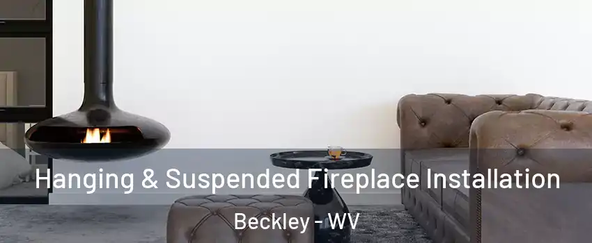 Hanging & Suspended Fireplace Installation Beckley - WV